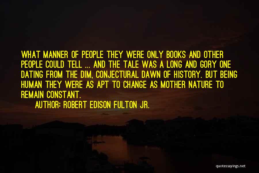 Human And Nature Quotes By Robert Edison Fulton Jr.