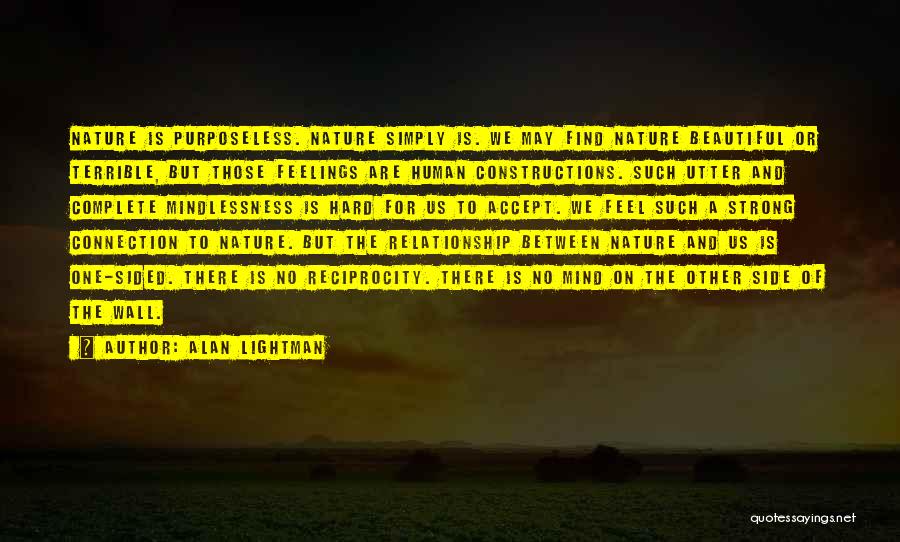 Human And Nature Relationship Quotes By Alan Lightman