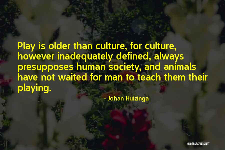 Human And Society Quotes By Johan Huizinga Human And Society Quotes By Johan Huizinga