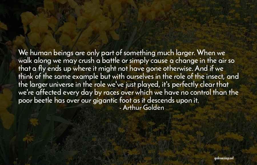 Human And Universe Quotes By Arthur Golden Human And Universe Quotes By Arthur Golden