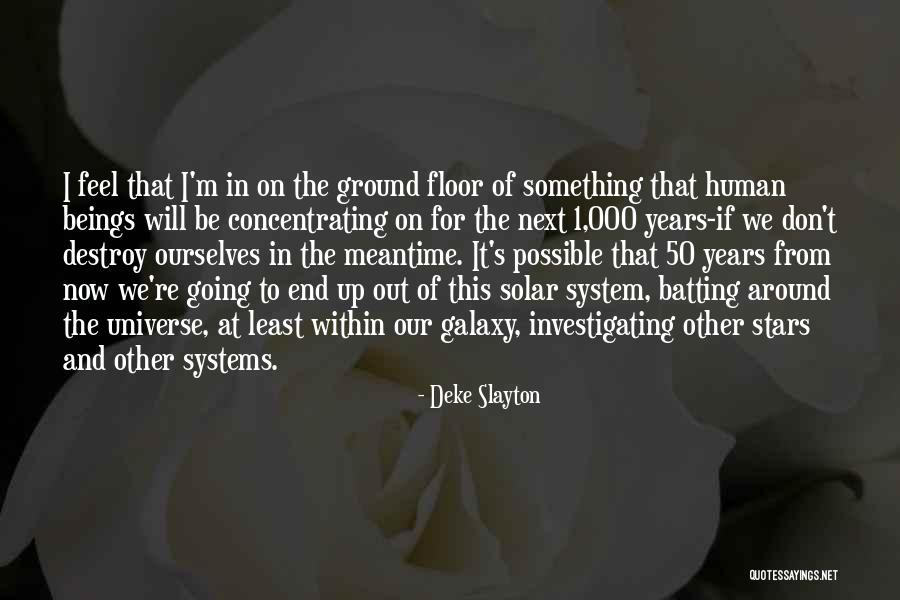 Human And Universe Quotes By Deke Slayton Human And Universe Quotes By Deke Slayton