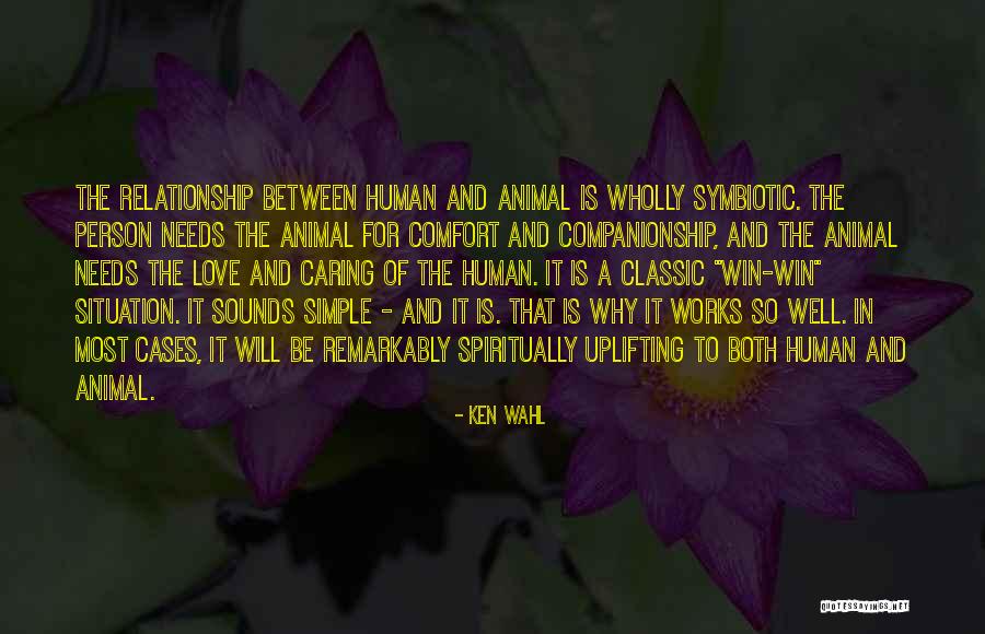 Human Animal Relationship Quotes By Ken Wahl