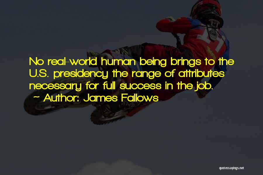 Human Attributes Quotes By James Fallows