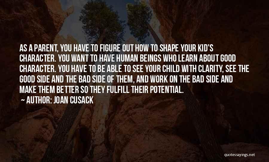 Human Bad Character Quotes By Joan Cusack