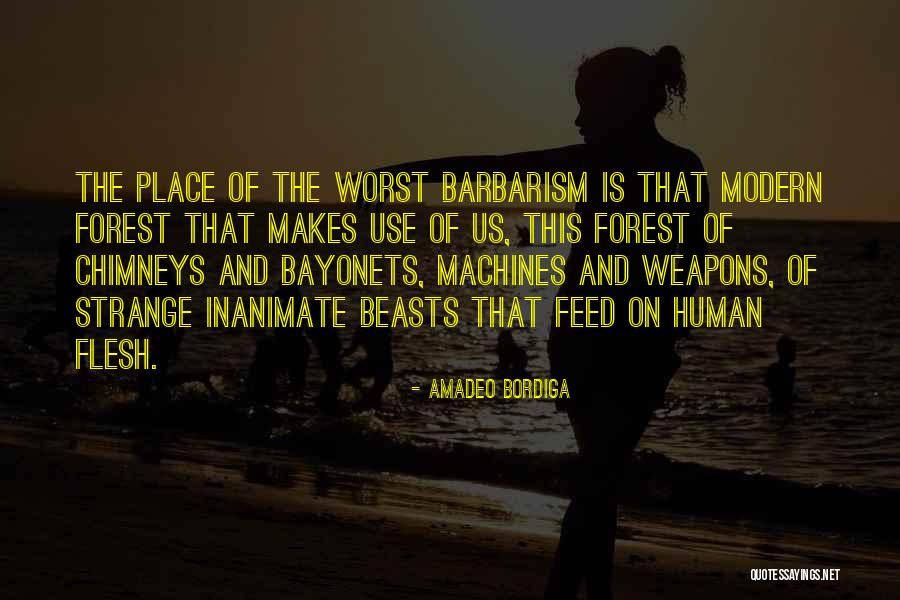 Human Beasts Quotes By Amadeo Bordiga Human Beasts Quotes By Amadeo Bordiga
