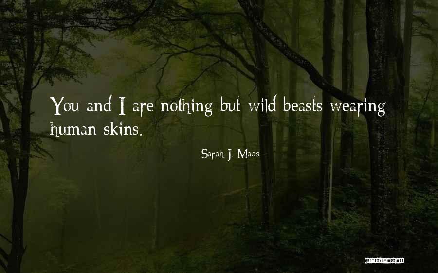 Human Beasts Quotes By Sarah J. Maas Human Beasts Quotes By Sarah J. Maas