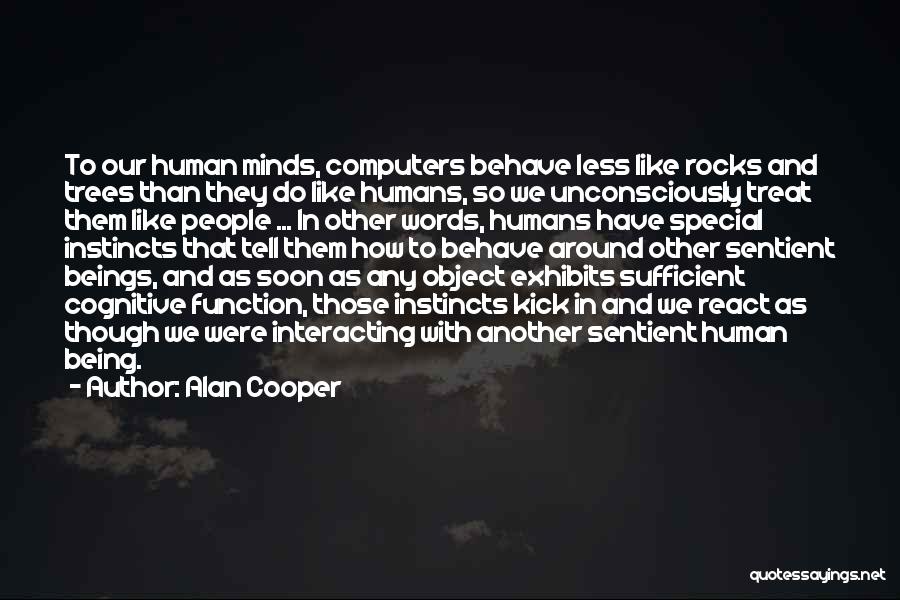 Human Behave Quotes By Alan Cooper