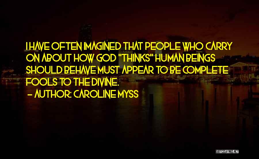 Human Behave Quotes By Caroline Myss