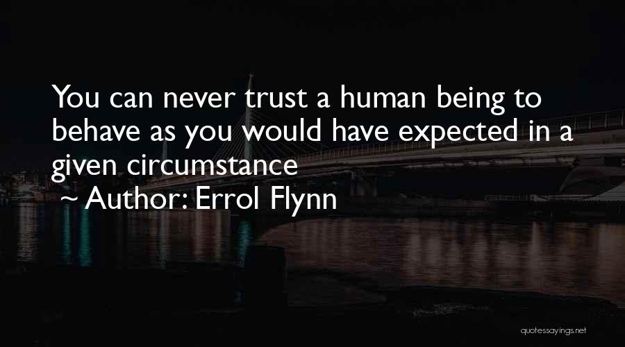 Human Behave Quotes By Errol Flynn