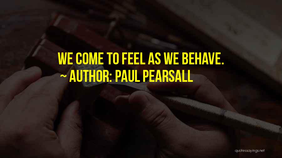 Human Behave Quotes By Paul Pearsall