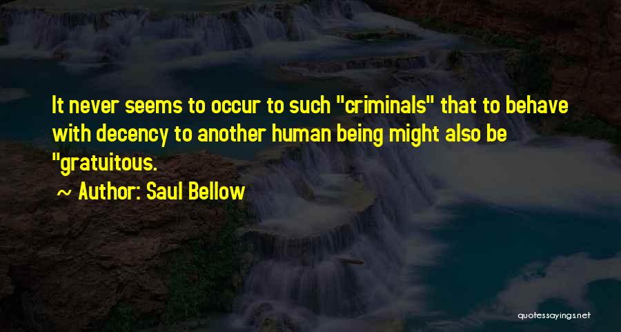 Human Behave Quotes By Saul Bellow