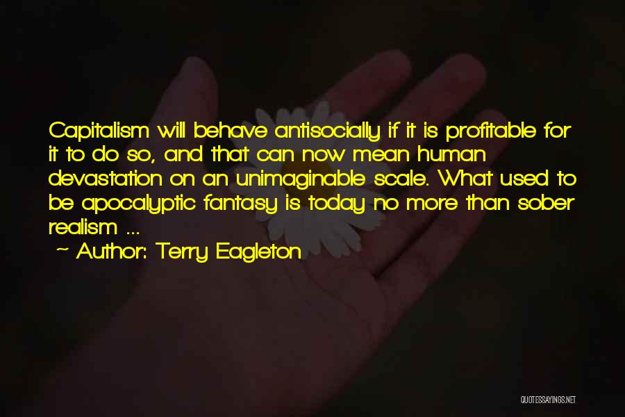 Human Behave Quotes By Terry Eagleton