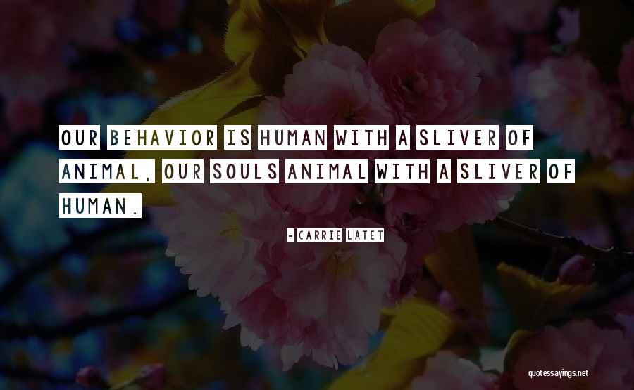 Human Behaviour Quotes By Carrie Latet Human Behaviour Quotes By Carrie Latet