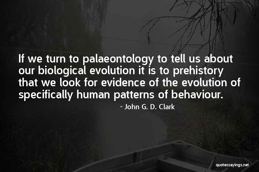 Human Behaviour Quotes By John G. D. Clark Human Behaviour Quotes By John G. D. Clark
