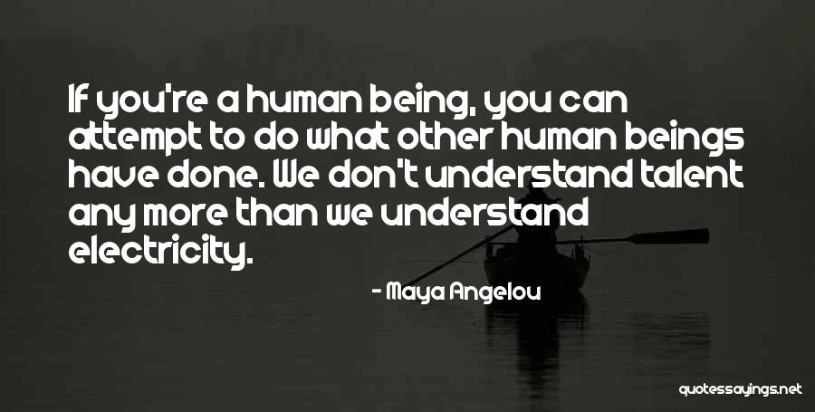 Human Being Maya Quotes By Maya Angelou Human Being Maya Quotes By Maya Angelou