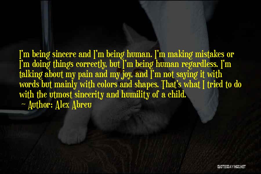 Human Being Mistakes Quotes By Alex Abreu