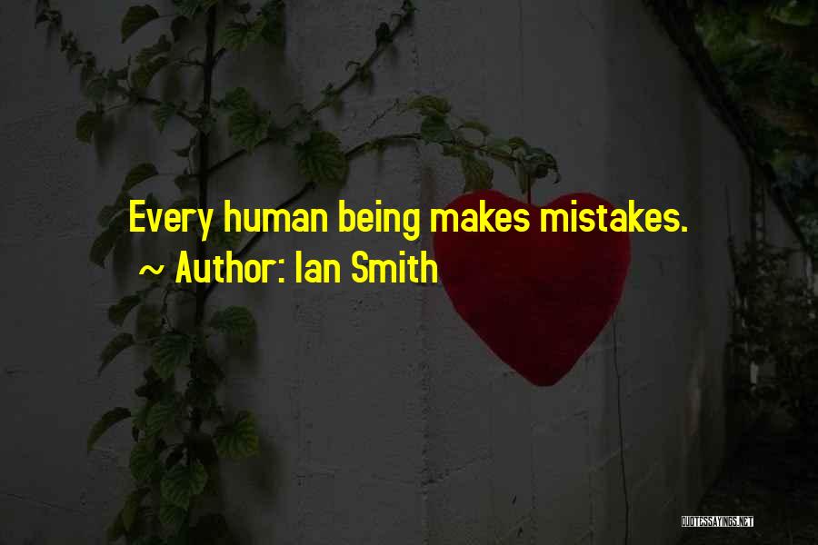 Human Being Mistakes Quotes By Ian Smith