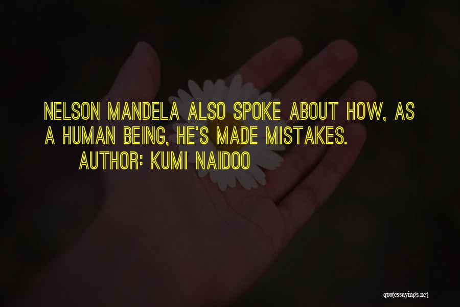 Human Being Mistakes Quotes By Kumi Naidoo