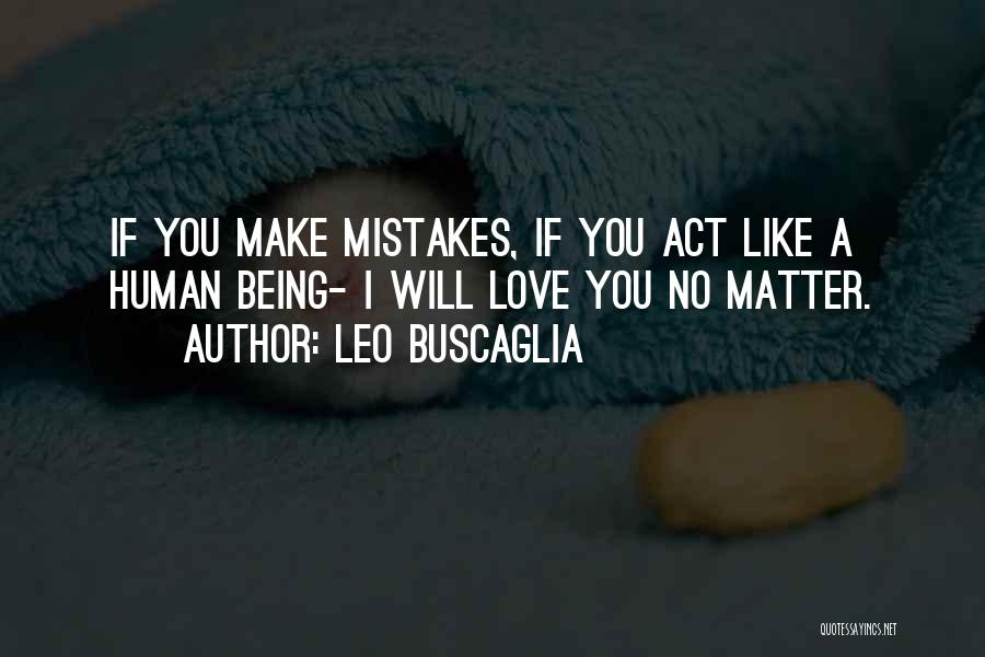 Human Being Mistakes Quotes By Leo Buscaglia