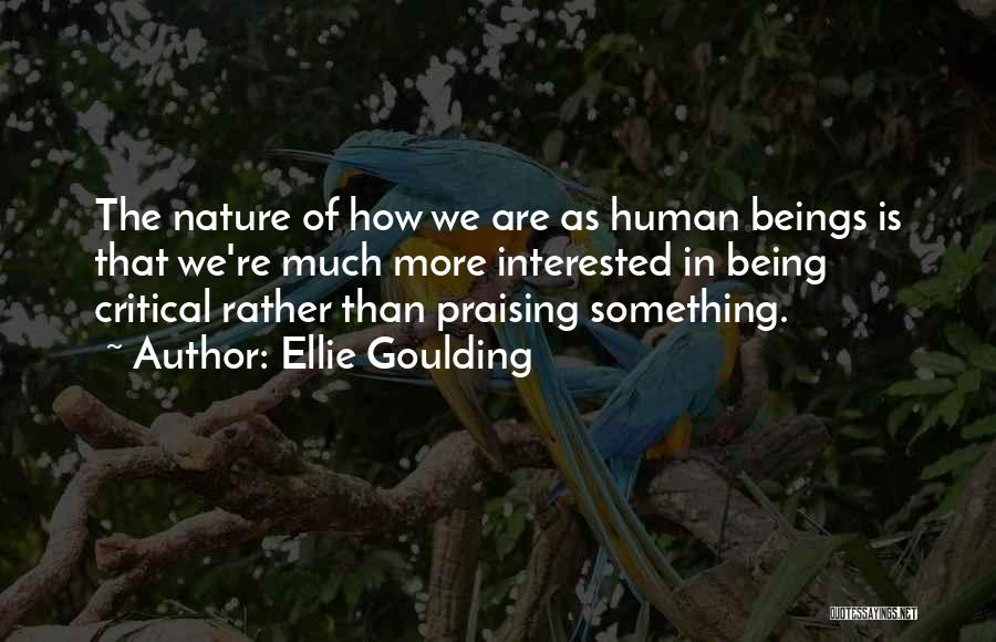 Human Beings Nature Quotes By Ellie Goulding