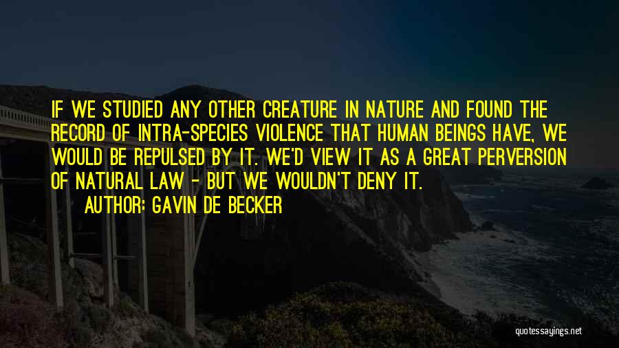 Human Beings Nature Quotes By Gavin De Becker