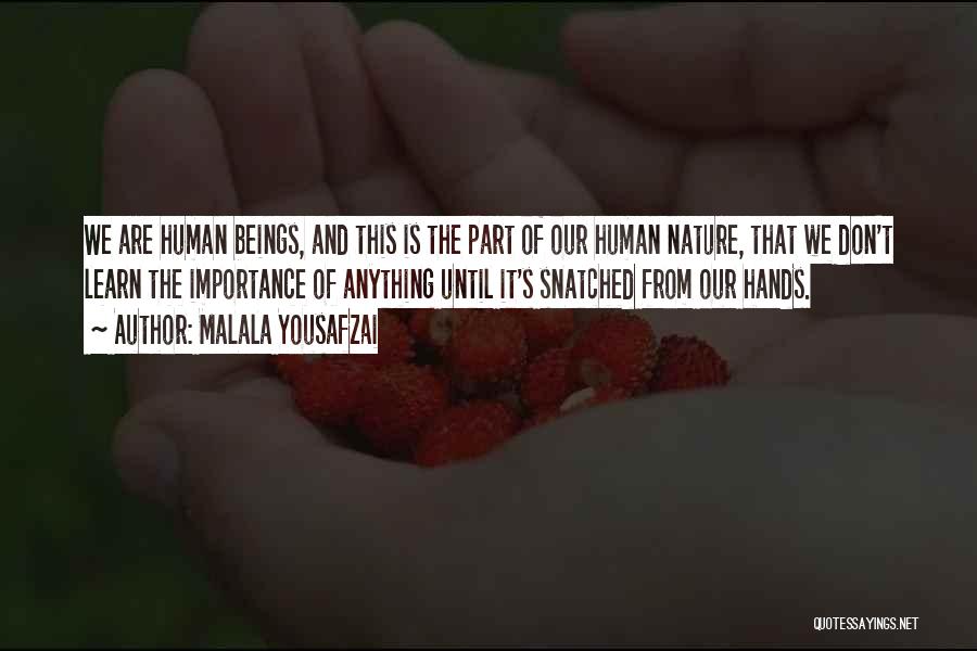 Human Beings Nature Quotes By Malala Yousafzai