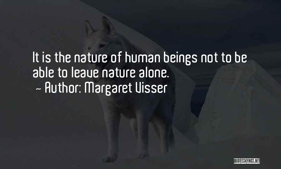 Human Beings Nature Quotes By Margaret Visser