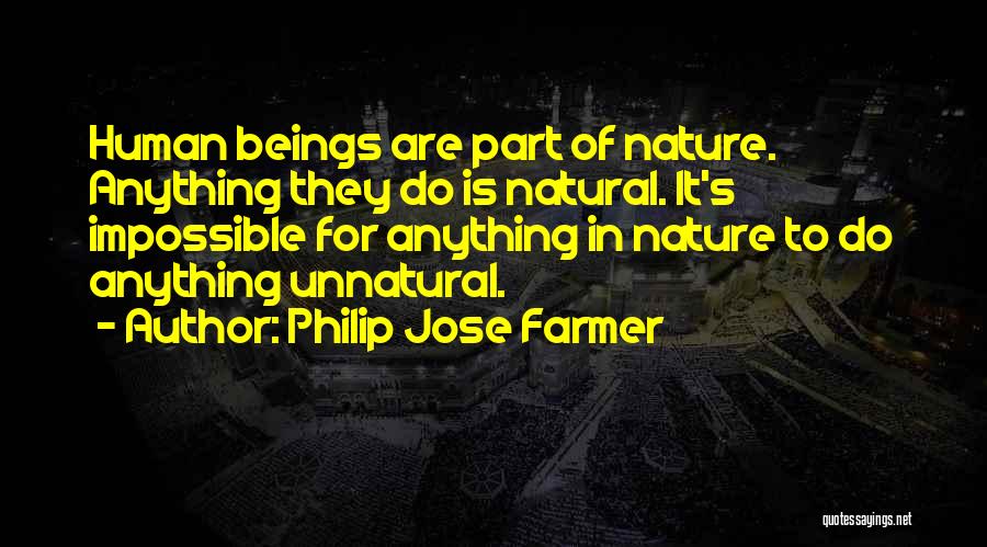 Human Beings Nature Quotes By Philip Jose Farmer