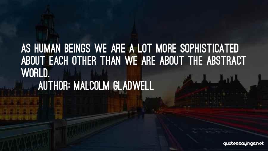 Human Beings Quotes By Malcolm Gladwell