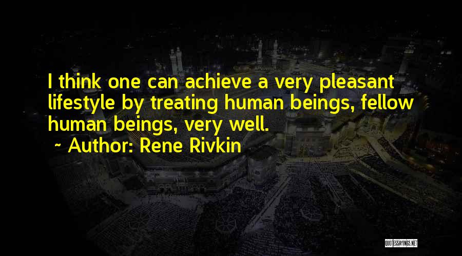 Human Beings Quotes By Rene Rivkin