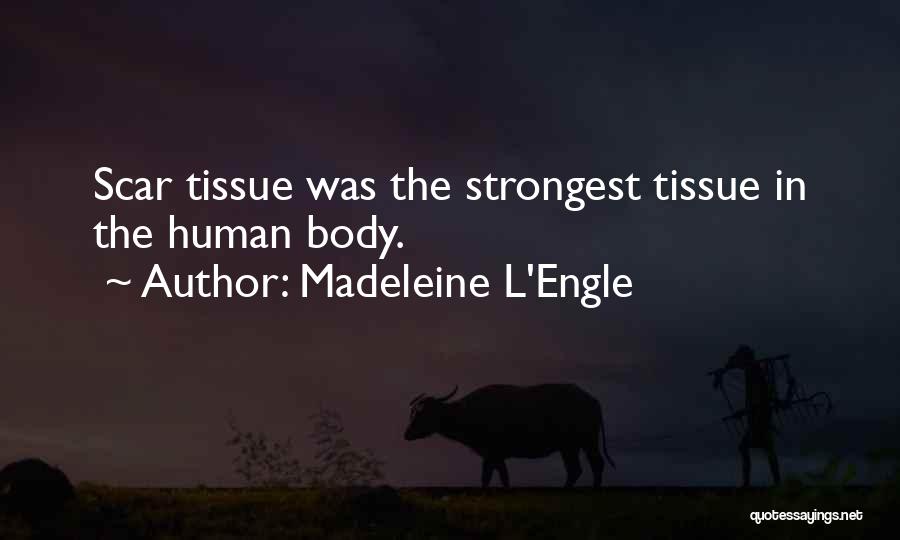 Human Body Healing Quotes By Madeleine L'Engle
