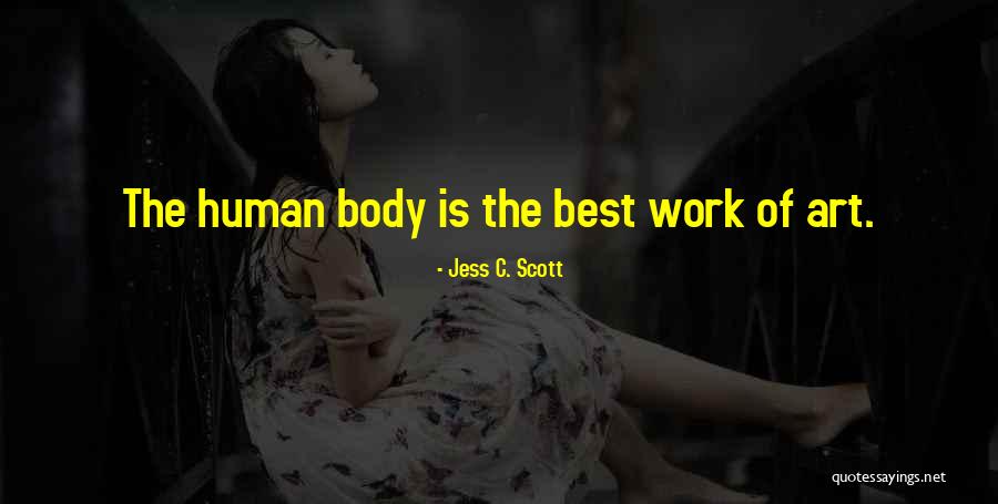 Human Body Is Art Quotes By Jess C. Scott