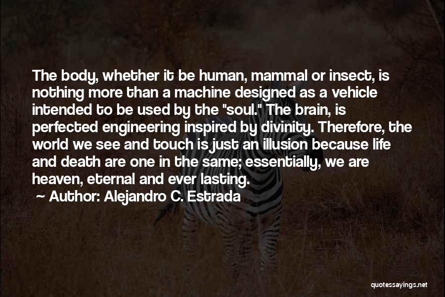 Human Body Machine Quotes By Alejandro C. Estrada