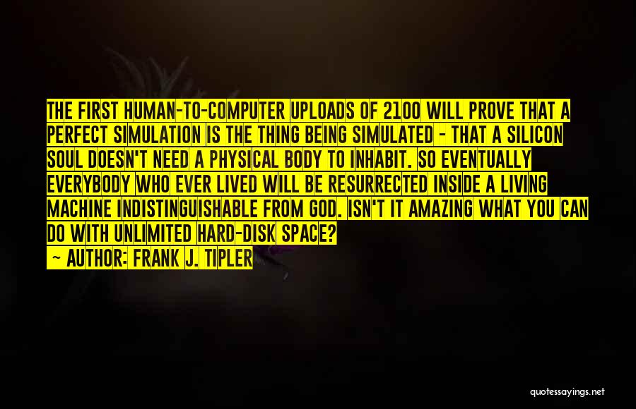 Human Body Machine Quotes By Frank J. Tipler