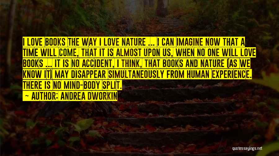 Human Body Nature Quotes By Andrea Dworkin