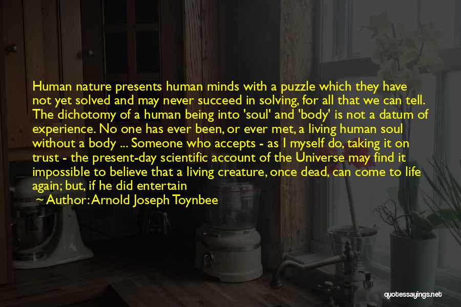 Human Body Nature Quotes By Arnold Joseph Toynbee