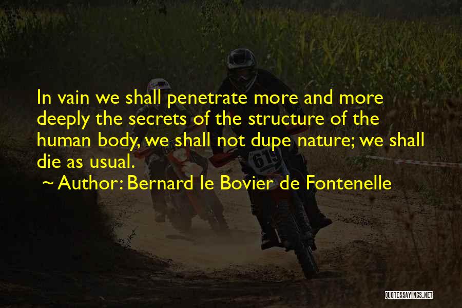 Human Body Nature Quotes By Bernard Le Bovier De Fontenelle