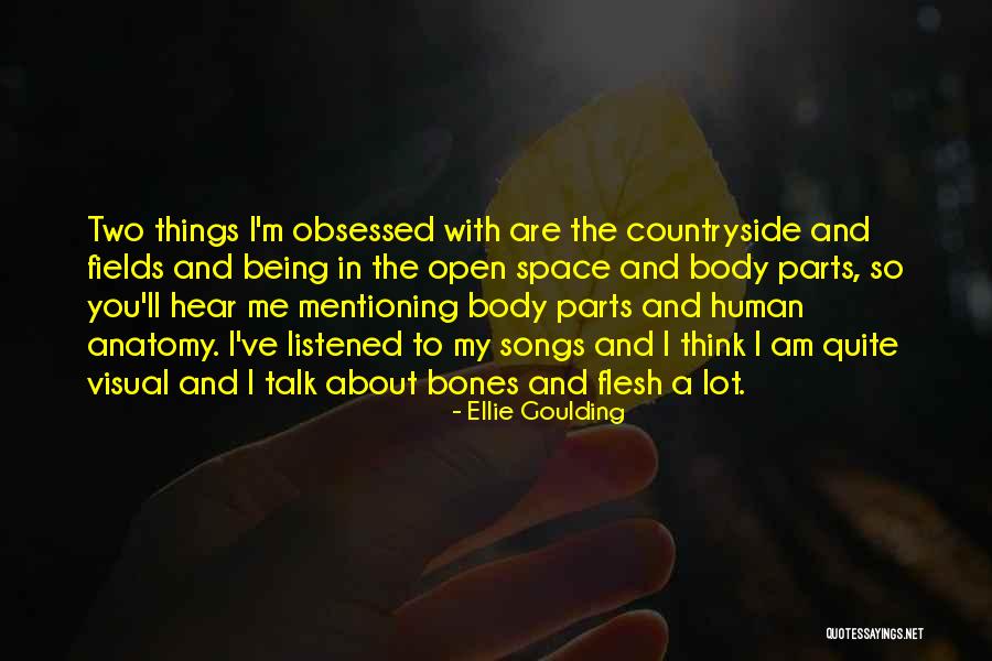 Human Body Parts Quotes By Ellie Goulding