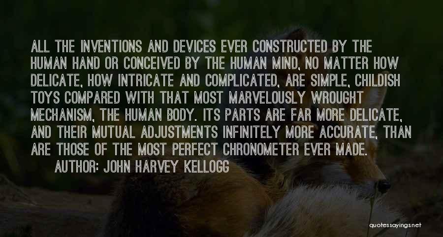 Human Body Parts Quotes By John Harvey Kellogg Human Body Parts Quotes By John Harvey Kellogg