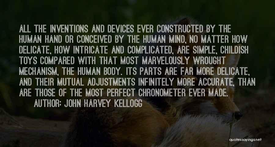 Human Body Parts Quotes By John Harvey Kellogg