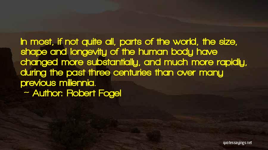 Human Body Parts Quotes By Robert Fogel