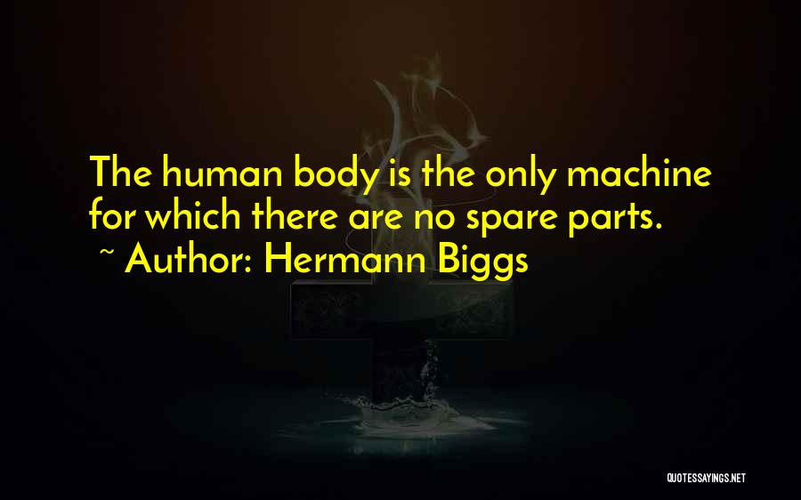 Human Body Quotes By Hermann Biggs