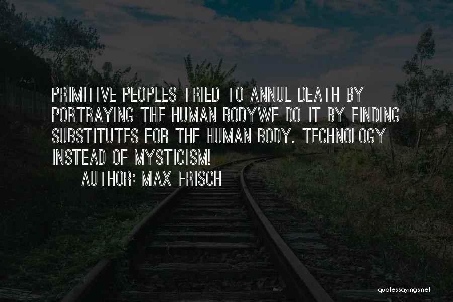 Human Body Quotes By Max Frisch