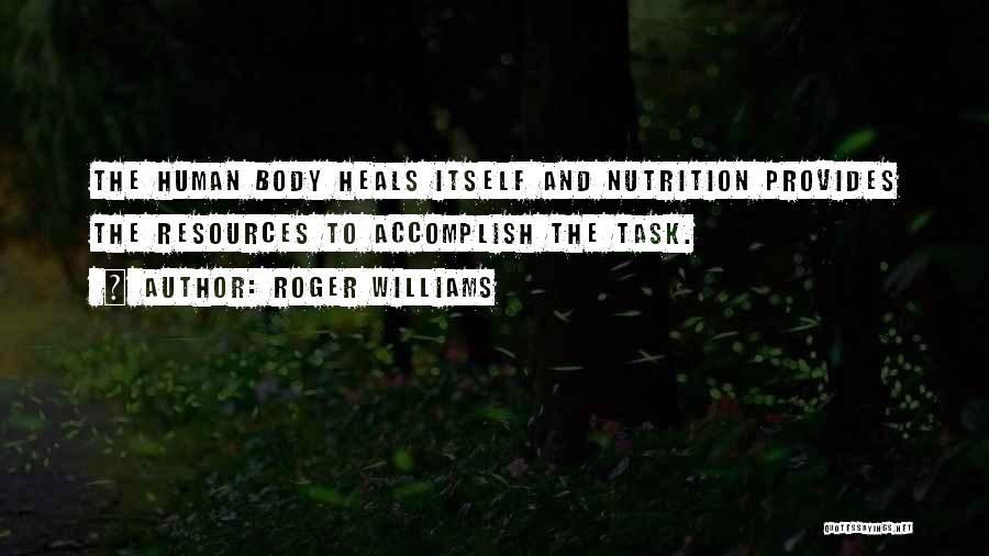 Human Body Quotes By Roger Williams