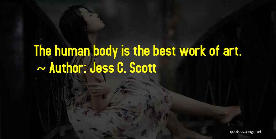 Human Body Work Of Art Quotes By Jess C. Scott