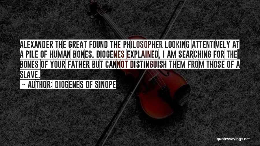 Human Bones Quotes By Diogenes Of Sinope