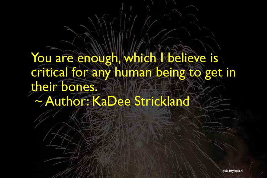 Human Bones Quotes By KaDee Strickland