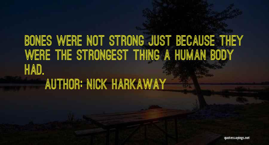 Human Bones Quotes By Nick Harkaway