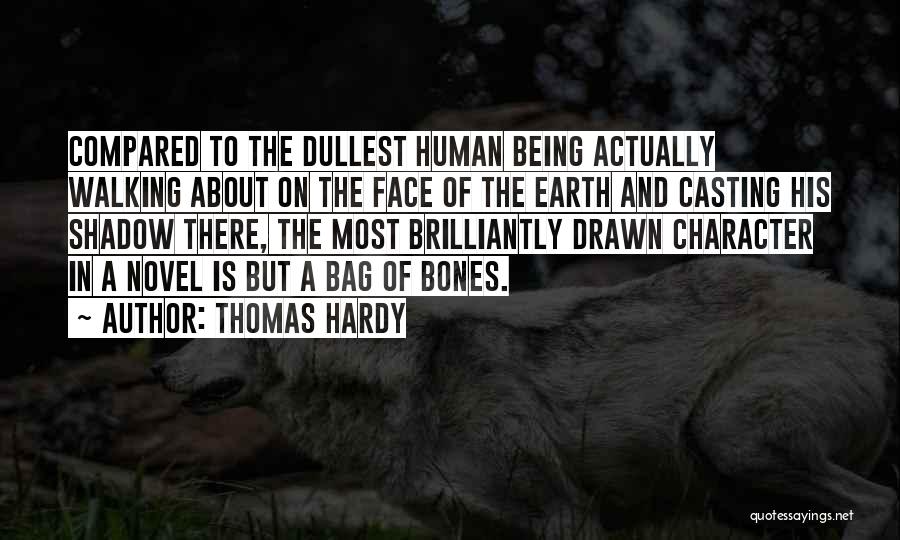 Human Bones Quotes By Thomas Hardy