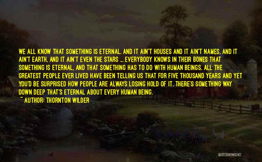 Human Bones Quotes By Thornton Wilder